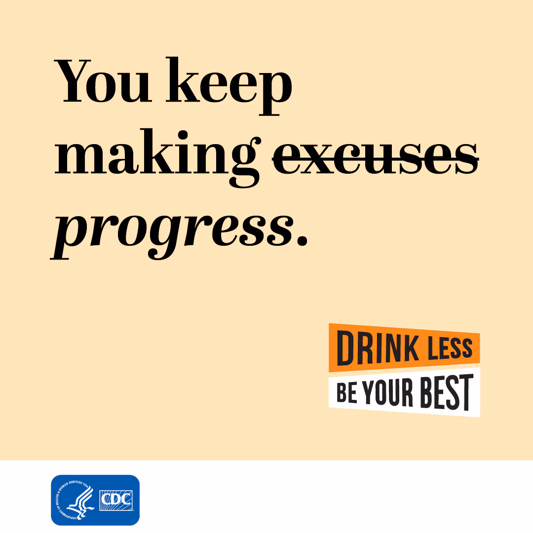 CDCAE_progress_IG.jpg You keep making excuses (strike that) progress. Drink Less, Be Your Best logo.