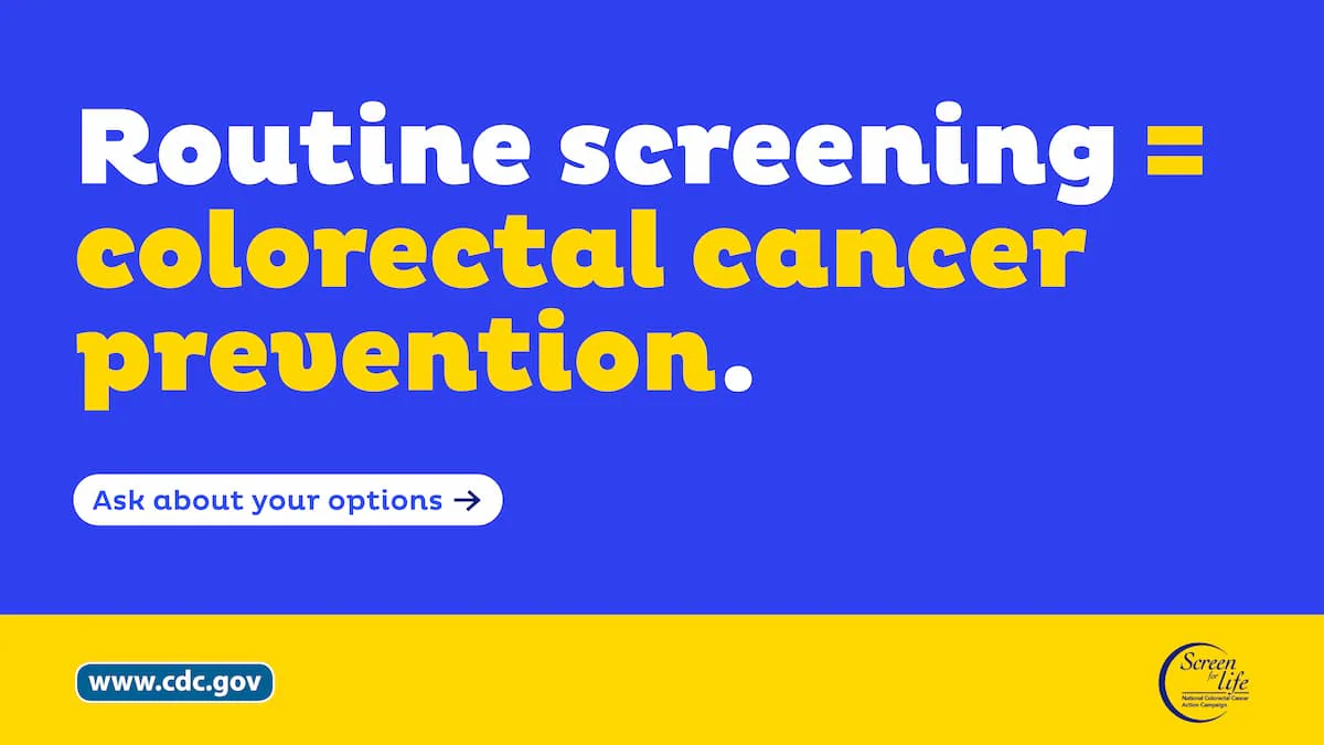 Routine screening equals colorectal cancer prevention. Ask about your options.