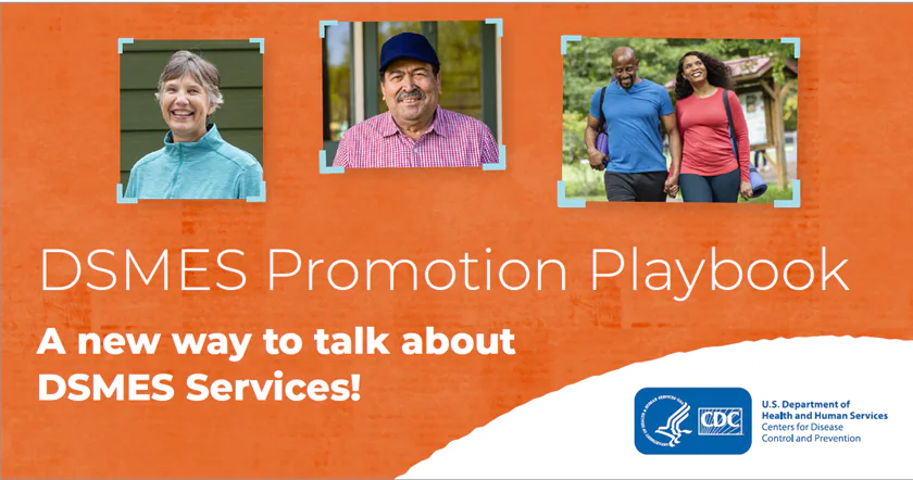 DSMES Promotion Playbook PNG Three images of people smiling with the text: DSMES Promotion Playbook, a new way to talk about DSMES services, with the CDC logo.