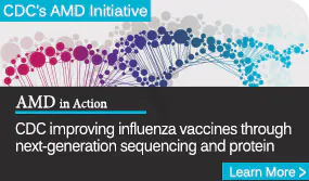 AMD-badge-influenza-vaccines-285.jpg CDC's AMD Initiative. CDC improving influenza vaccines through next-generation sequencing and protein. Follow link to learn more.