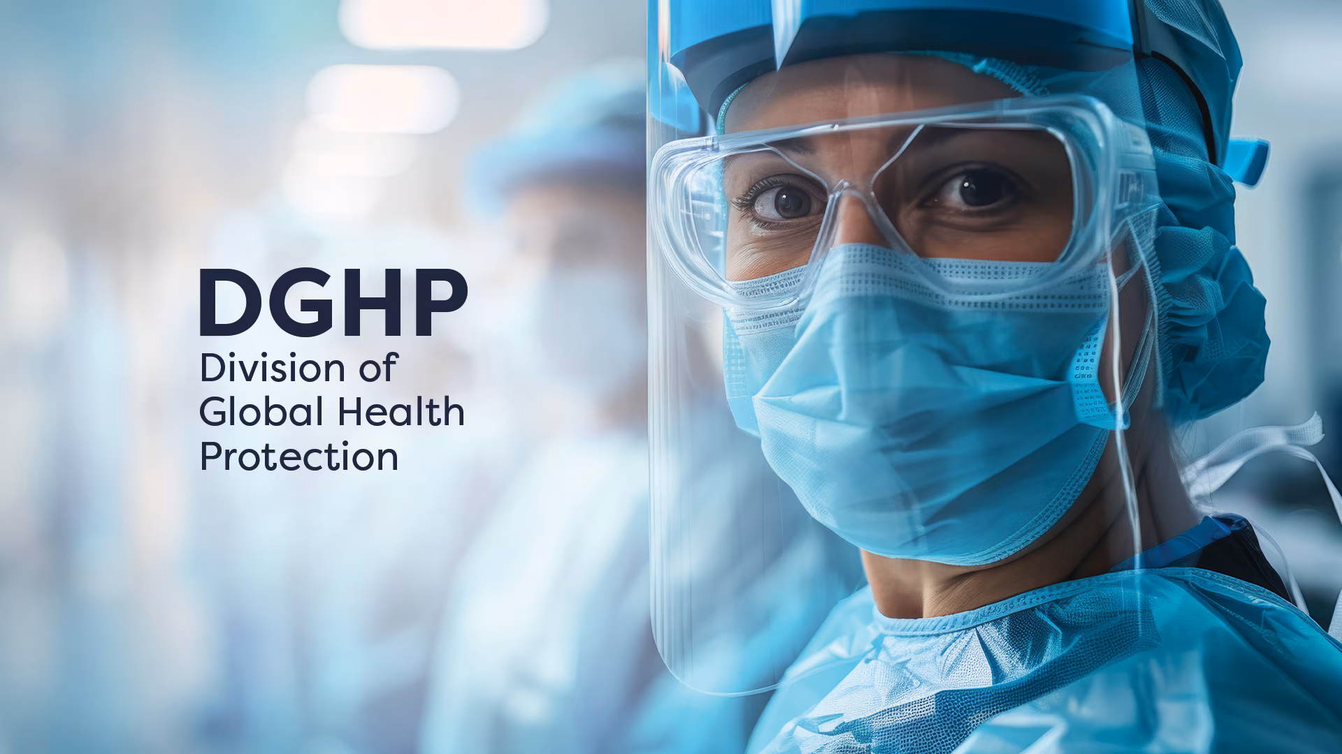 DGHP. Division of Global Health Protection. Woman wearing blue PPE including face shield.