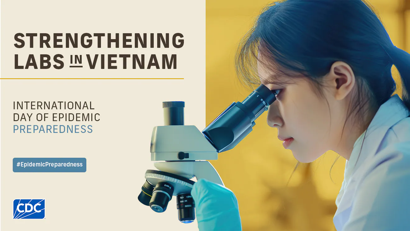 International Day of Epidemic Preparedness - Vietnam Strengthening Labs in Vietnam. International Day of Epidemic Preparedness. Woman using a microscope.