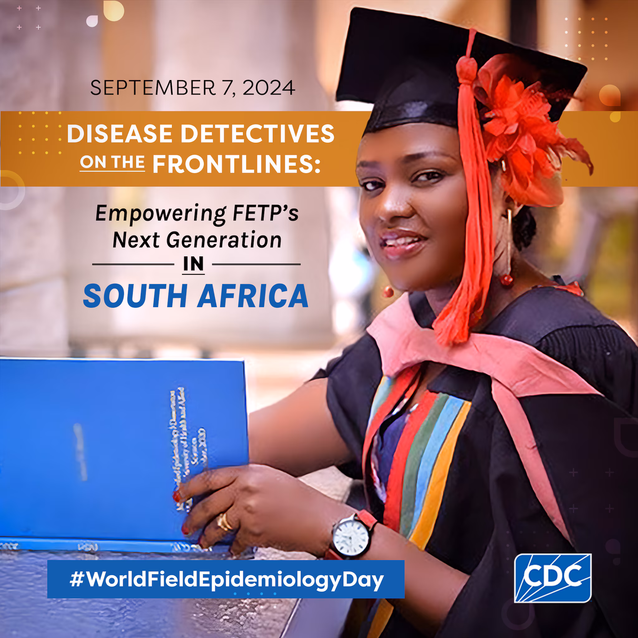 World Field Epidemiology Day - South Africa September 7 Disease detectives on the front lines: empowering fetp's next generation in south africa. World Field Epidemiology Day