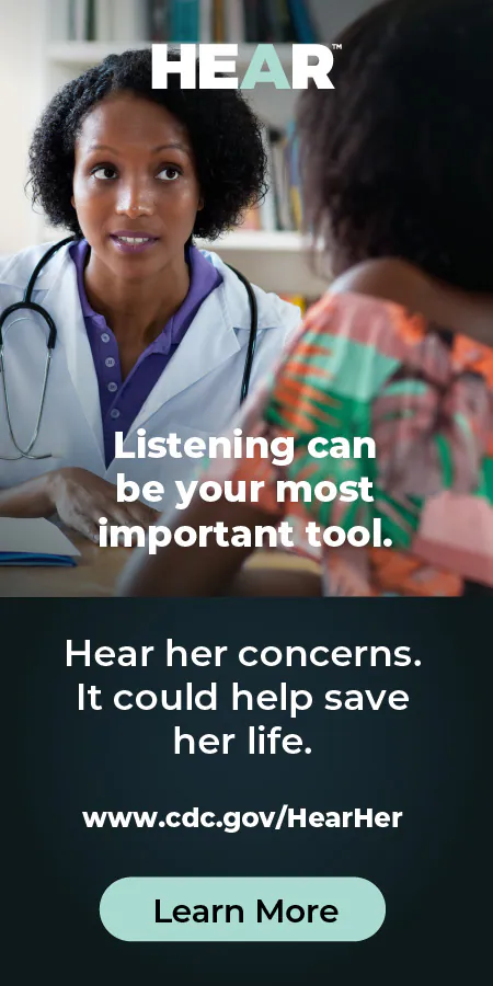 Listening can be your most important tool. Hear her concerns. It could help save her life. Learn More