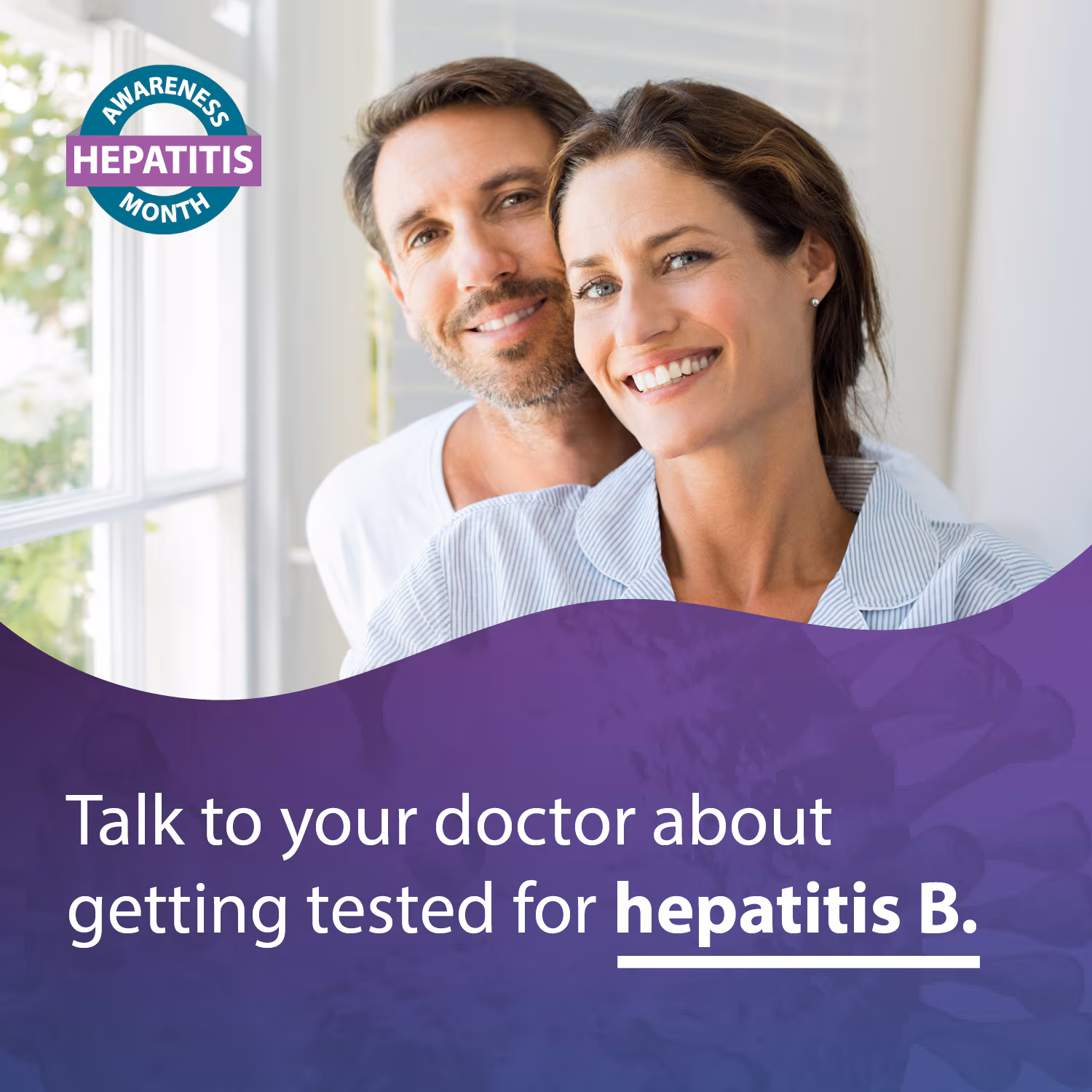 Talk to your doctor about getting tested for hepatitis B.