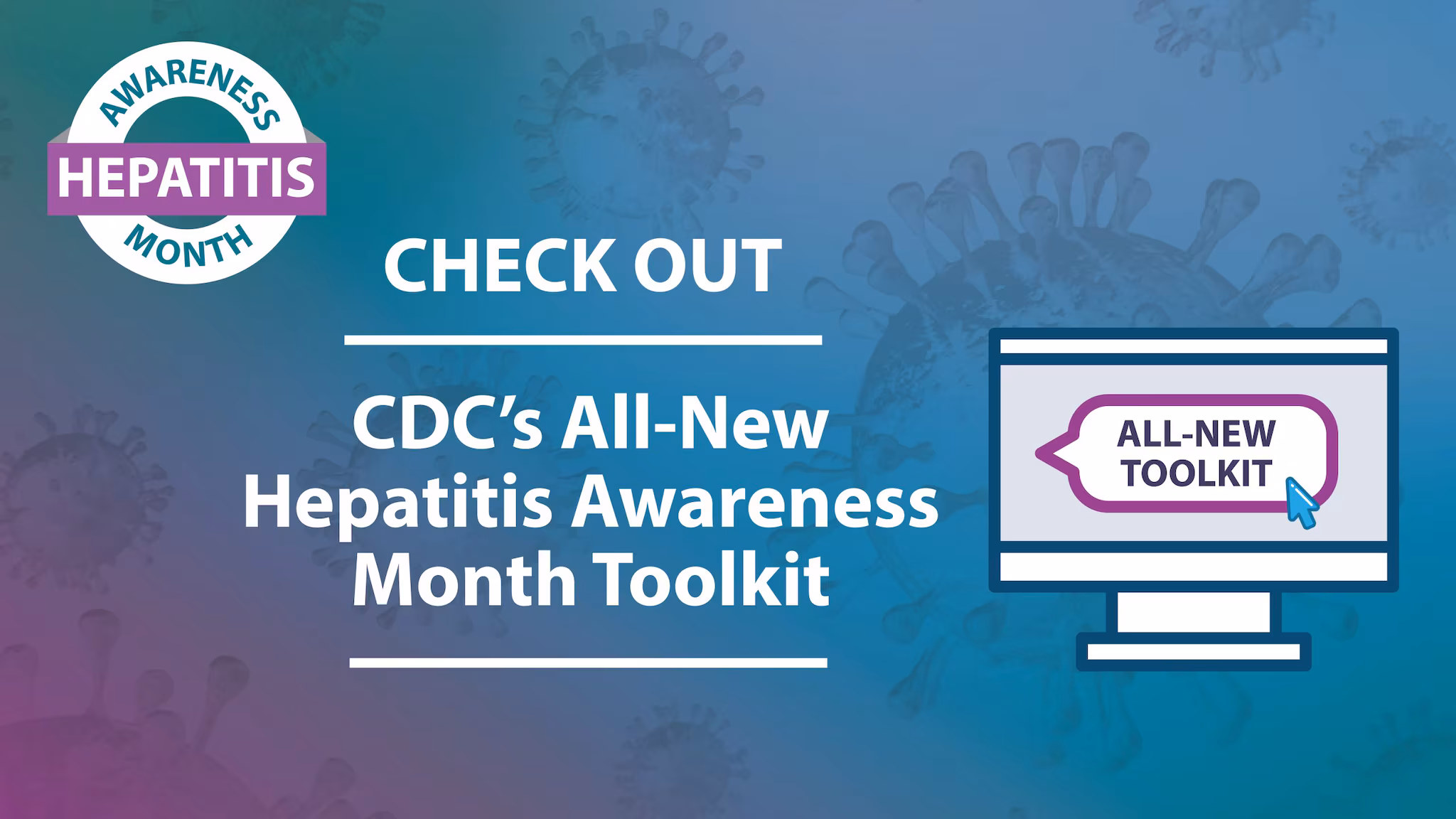 Check out the CDC's 2022 Hepatitis Awareness Month Toolkit