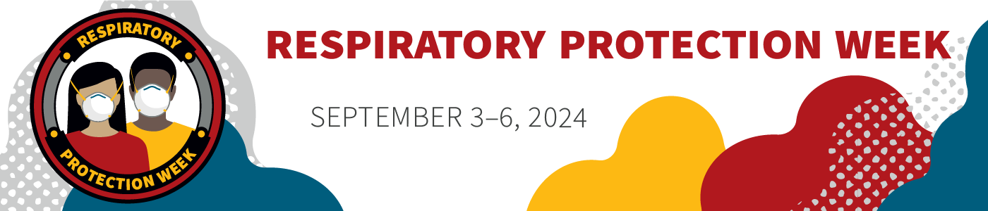 Respiratory Protection Week September 3-6, 2024 Banner Respiratory Protection Week September 3-6, 2024 Banner