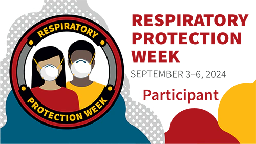 Respiratory Protection Week September 3-6, 2024 Participant Square Banner Respiratory Protection Week September 3-6, 2024 Participant Square Banner
