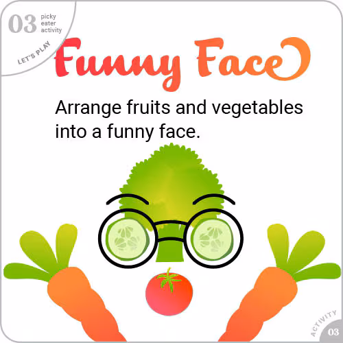 Funny Face - Arrange fruits and vegetables into a funny face.