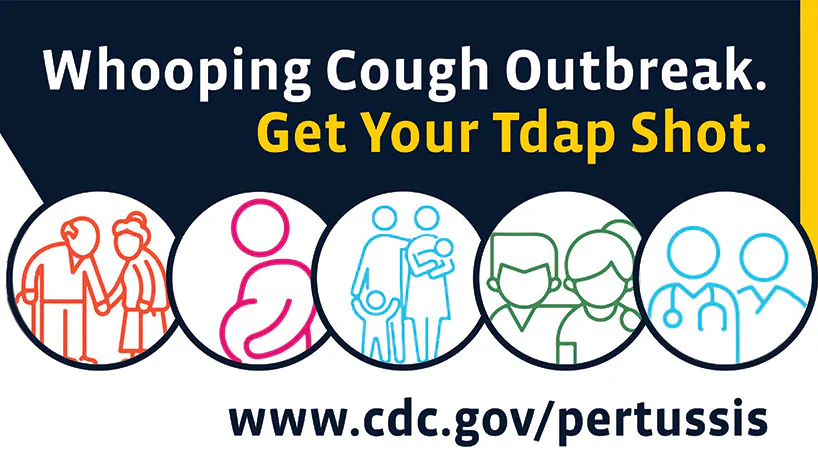 whooping cough outbreak poster A poster promoting Tdap vaccination during whooping cough outbreaks.