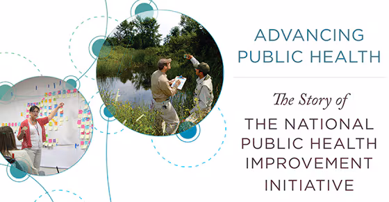 Advancing Public Health, The Story of The National Public Health Improvement Initiative