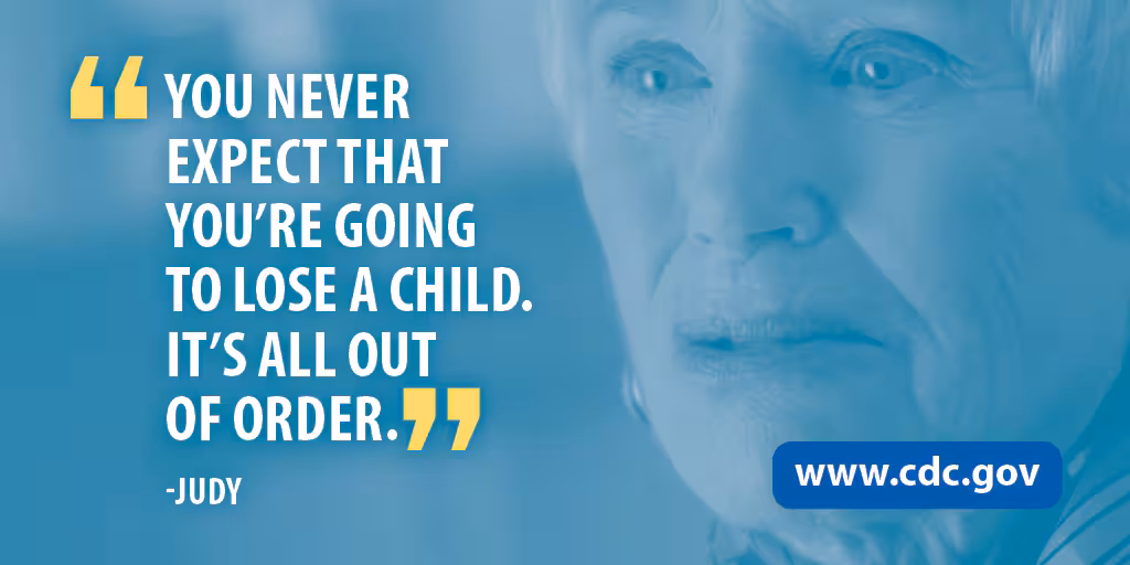 "You never expect you're going to lose a child. It's all out of order." -Judy