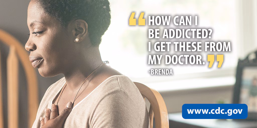 "How can I be addicted? I get these from my doctor." -Brenda
