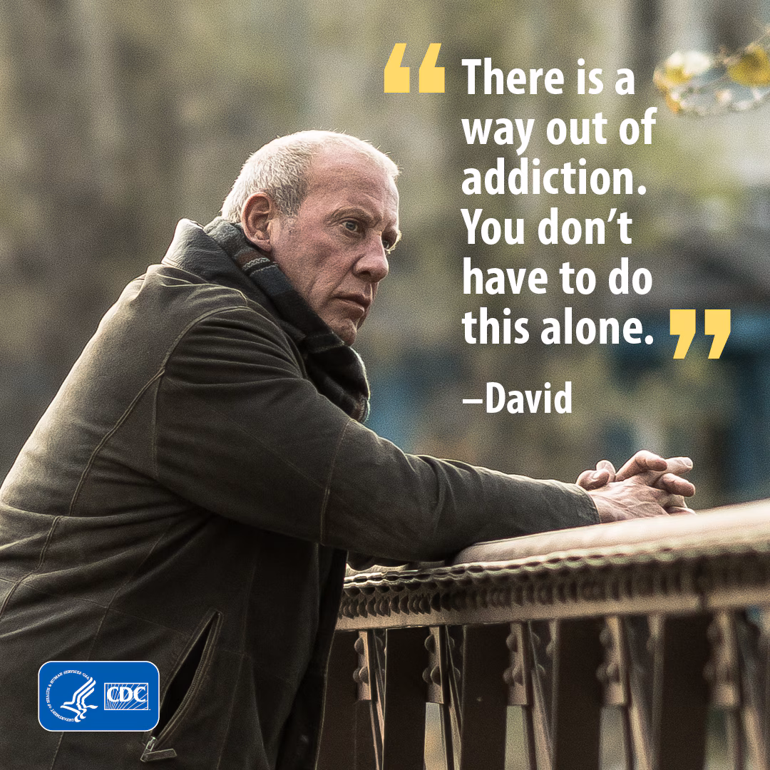 "There is a way out of addiction. You don't have to do this alone." - David
