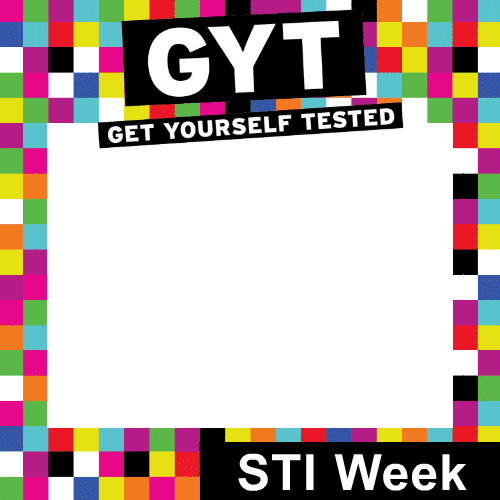 GYT: Get Yourself Tested. 15 -24 year olds account for half of all new STI cases.