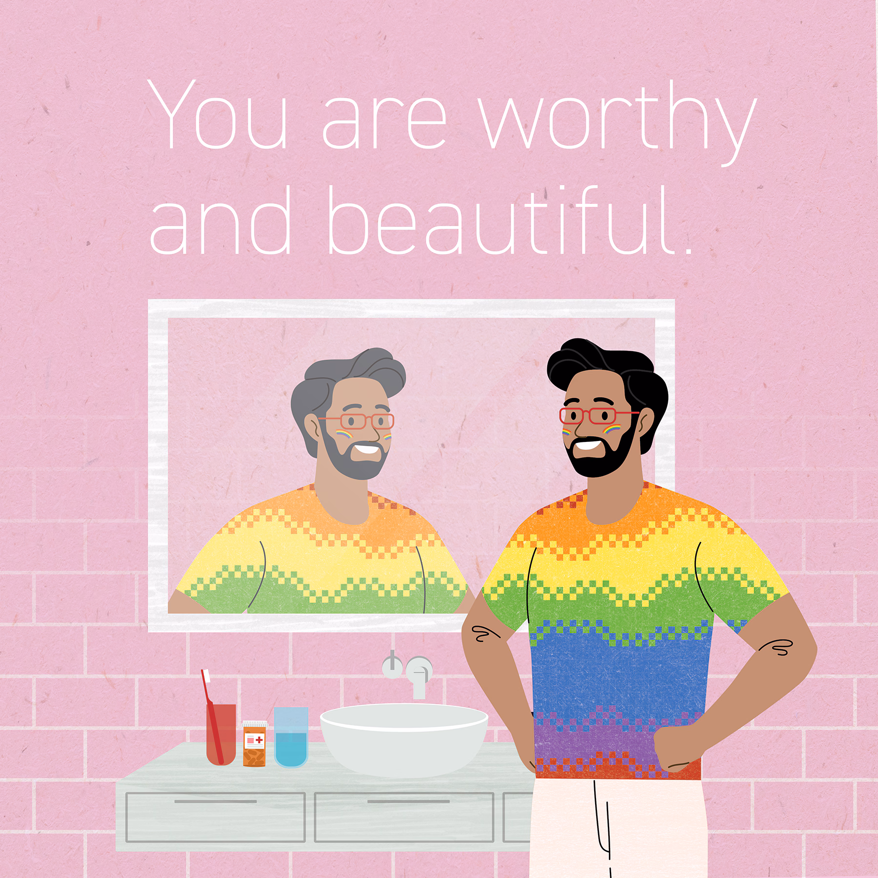You are worthy and beautiful.