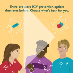 There are more HIV prevention options than ever before. Choose what's right for you.