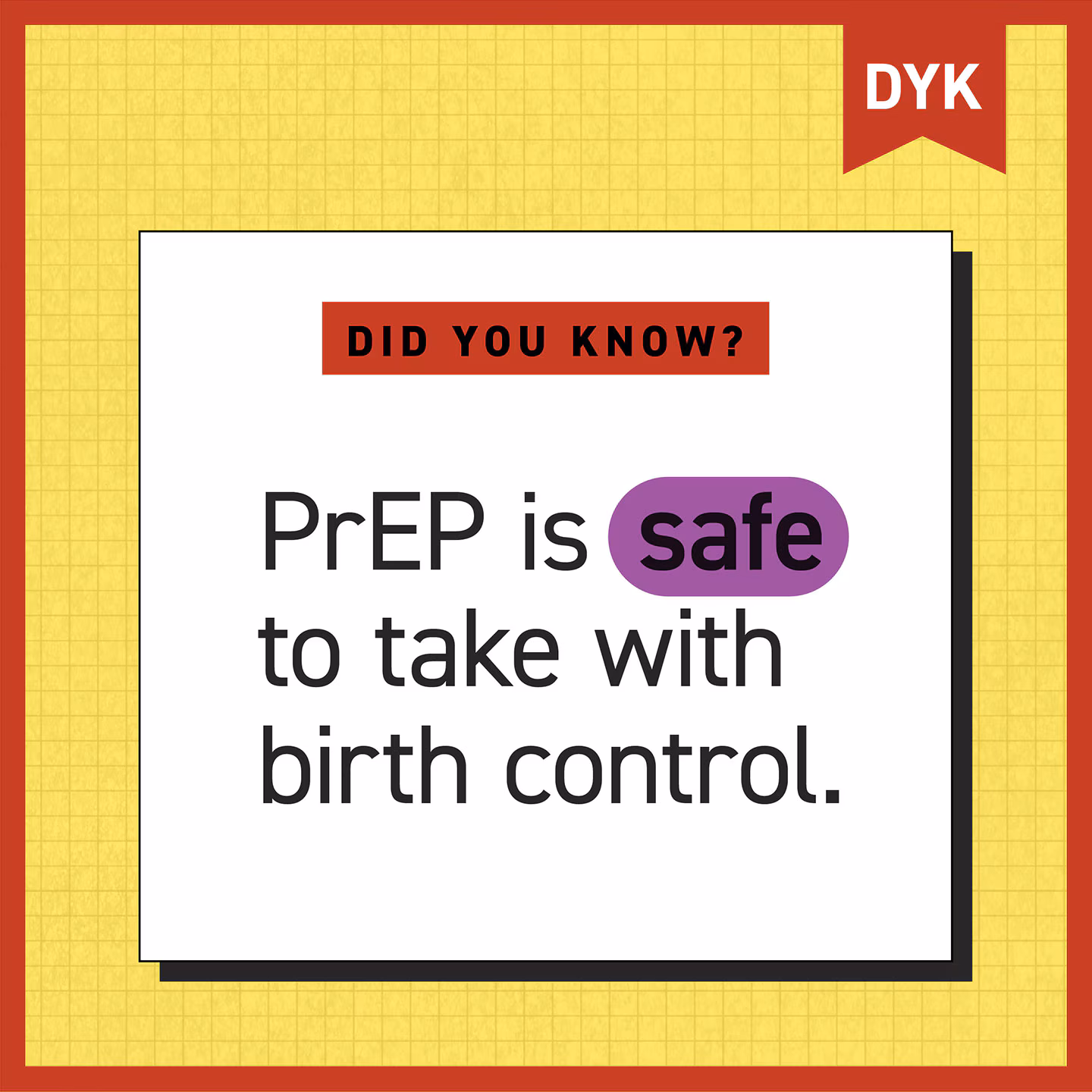 Did you know? PrEP is safe to take with birth control.