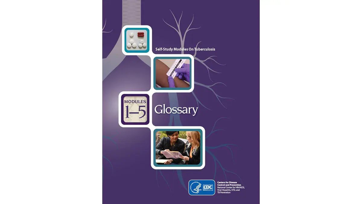 Self-Study Modules On Tuberculosis module 1-5 Glossary Self-Study Modules On Tuberculosis module 1-5 Glossary