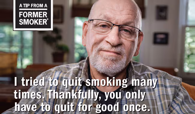 John B. - I tried to quit smoking many times. Thankfully, you only have to quit for good once.